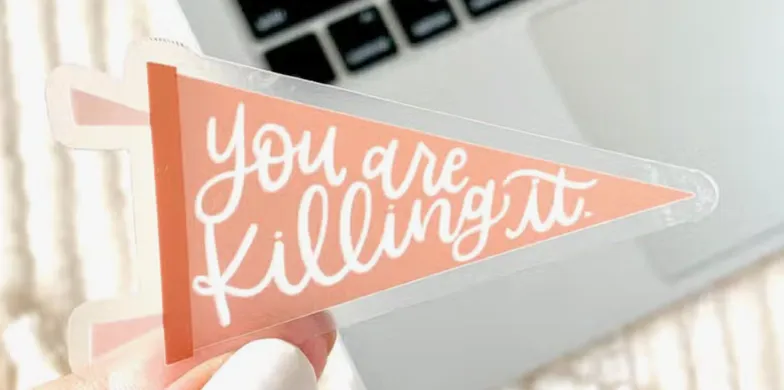 Clear You’re Killing It Pennant Sticker