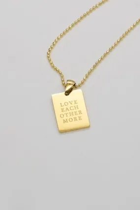 Love Each Other More Necklace